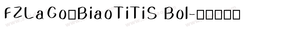 FZLaGouBiaoTiTiS Bol字体转换